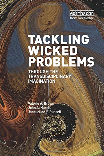 Tackling Wicked Problems: Through the Transdisciplinary Imagination