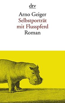 Selbstporträt mit Flusspferd: Roman