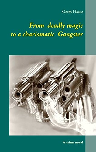 From deadly magic to a charismatic Gangster: A crime novel