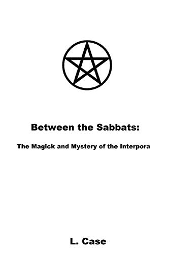 Between the Sabbats: The Magick and Mystery of the Interpora
