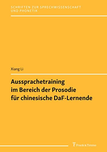 Aussprachetraining im Bereich der Prosodie für chinesische DaF-Lernende (Schriften zur Sprechwissenschaft und Phonetik)