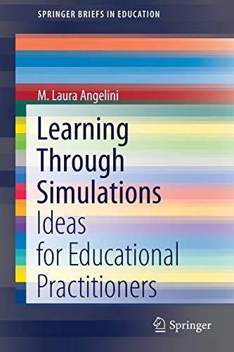 Learning Through Simulations: Ideas for Educational Practitioners (SpringerBriefs in Education)