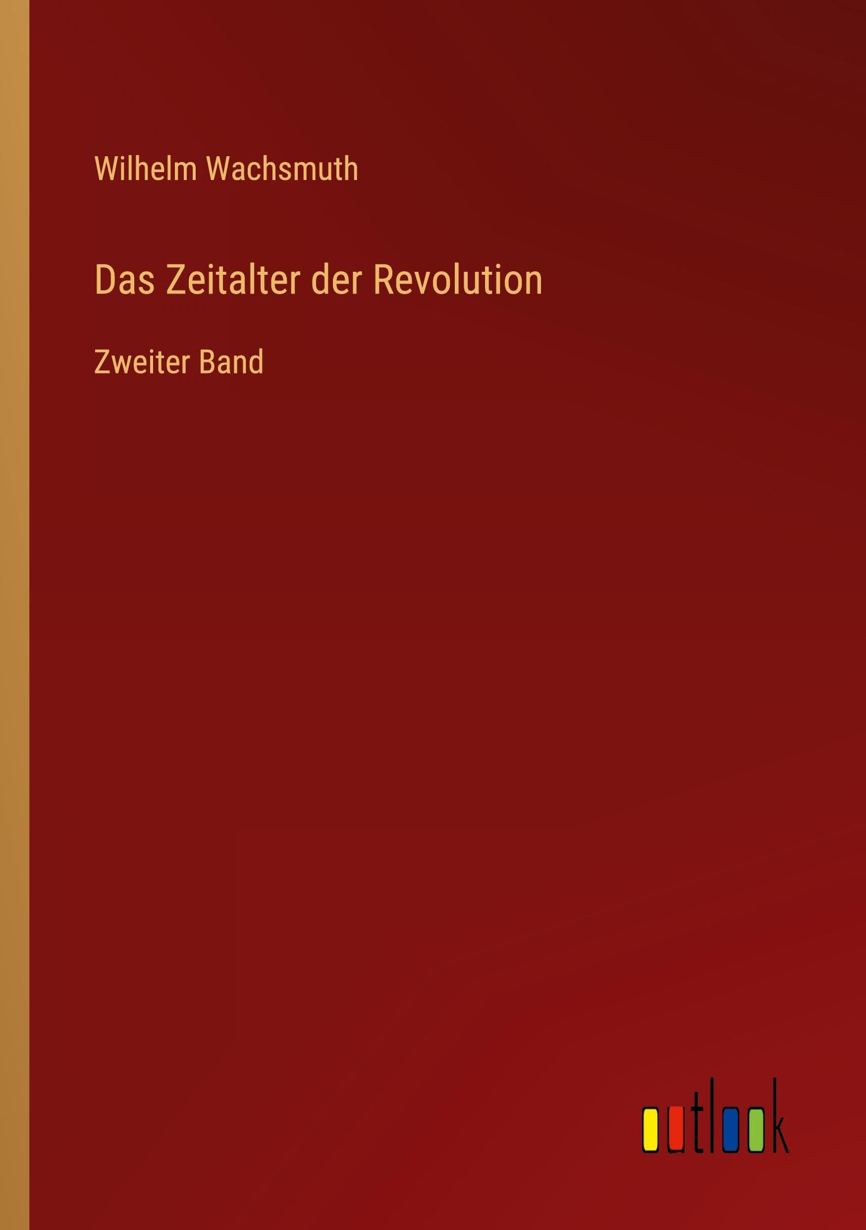 Das Zeitalter der Revolution: Zweiter Band