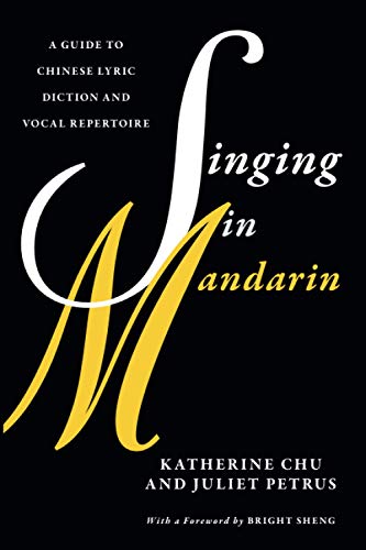 Singing in Mandarin: A Guide to Chinese Lyric Diction and Vocal Repertoire (Guides to Lyric Diction)