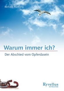 Warum immer ich?: Der Abschied vom Opferdasein