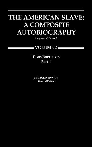 The American Slave--Texas Narratives: Part 1, Supp. Ser. 2. Vol. 2 (Texas Narratives Supplemantary Series 2)