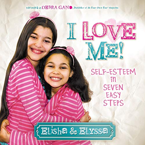 I Love Me: Self-Esteem in Seven Easy Steps (Morgan James Kids)