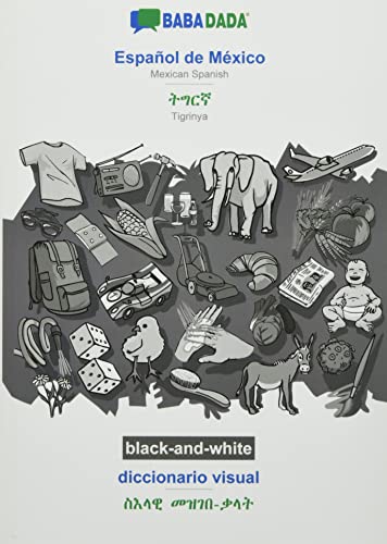 BABADADA black-and-white, Español de México - Tigrinya (in ge'ez script), diccionario visual - visual dictionary (in ge'ez script): Mexican Spanish - Tigrinya (in ge'ez script), visual dictionary