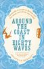 Around the Coast in Eighty Waves: Thousands of people in Britain surf Not many surf all the way round