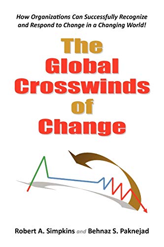 The Global Crosswinds of Change: How Organizations Can Successfully Recognize and Respond to Change in a Changing World