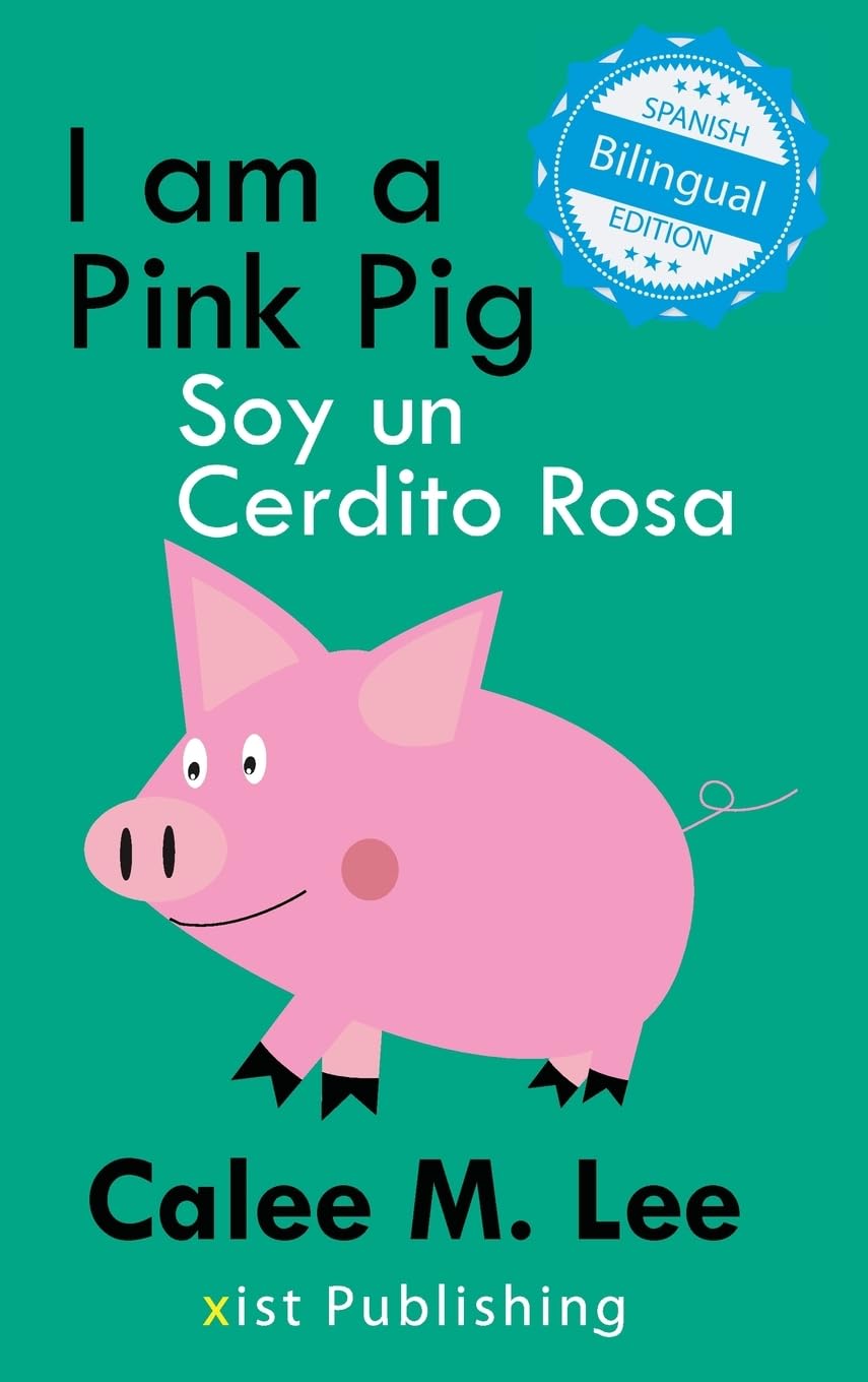 I am a Pink Pig / Soy un Cerdito Rosa (Xist Kids Bilingual Spanish English)