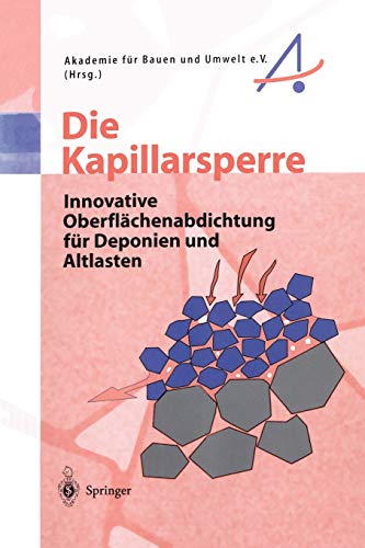 Die Kapillarsperre: Innovative Oberflächenabdichtung für Deponien und Altlasten (German Edition)