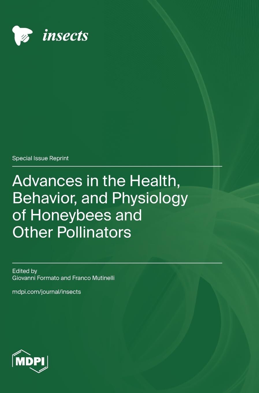 Advances in the Health, Behavior, and Physiology of Honeybees and Other Pollinators