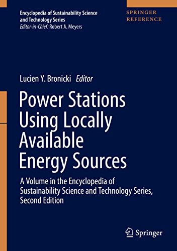 Power Stations Using Locally Available Energy Sources: A Volume in the Encyclopedia of Sustainability Science and Technology Series, Second Edition