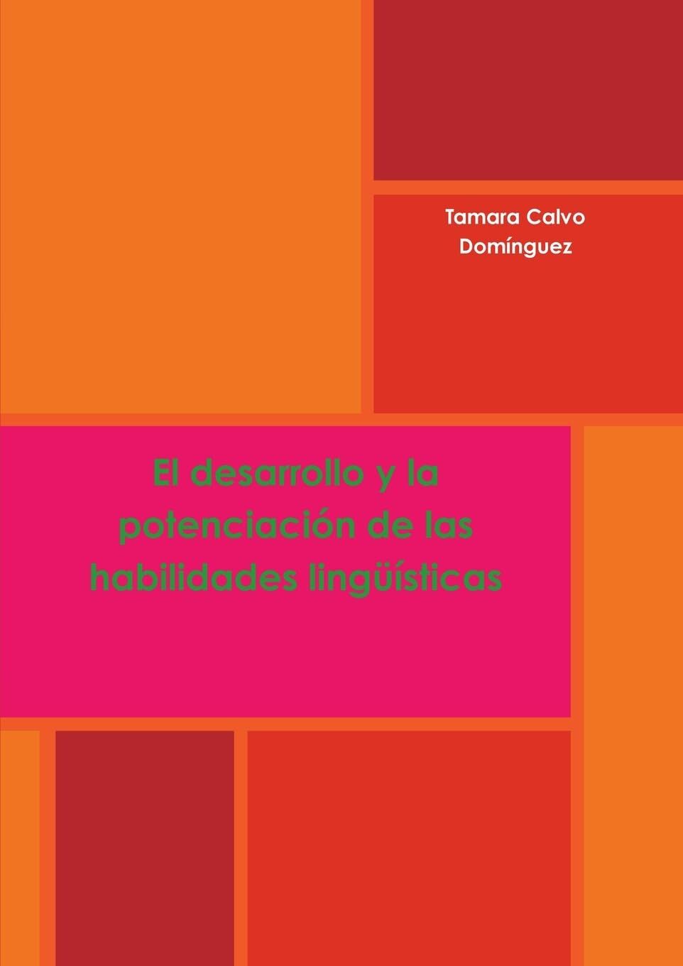 el desarrollo y la potenciación de las habilidades lingüísticas