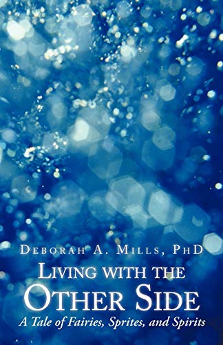 Living with the Other Side: A Tale of Fairies, Sprites, and Spirits