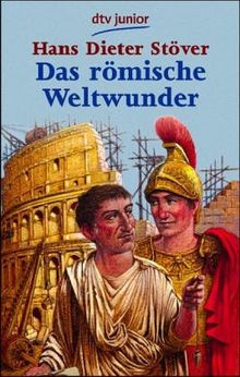 Das römische Weltwunder. Wie das Kolosseum erbaut wurde. von Stöver, Hans D. | Buch | Zustand akzeptabel