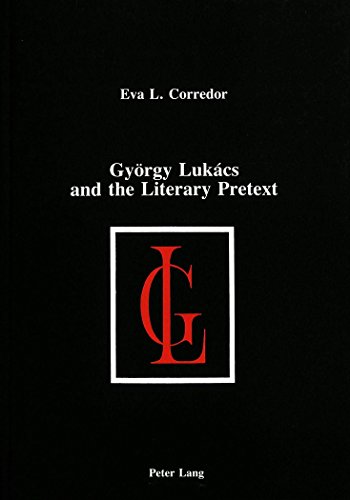 György Lukács and the Literary Pretext (American University Studies)