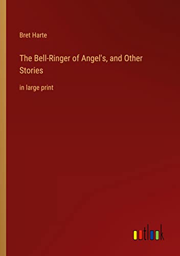The Bell-Ringer of Angel's, and Other Stories: in large print