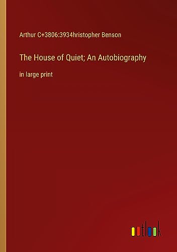 The House of Quiet; An Autobiography: in large print
