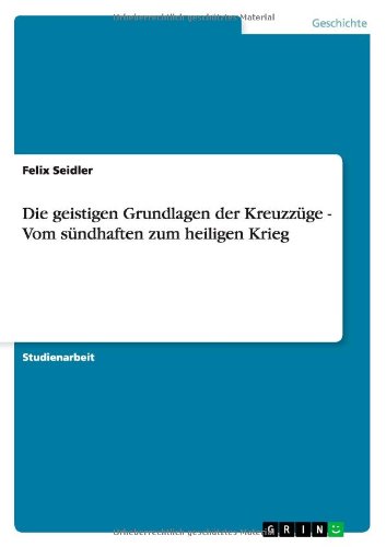 Die geistigen Grundlagen der Kreuzzüge - Vom sündhaften zum heiligen Krieg