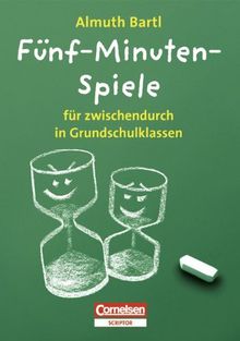 Spiele für den Unterricht: Fünf-Minuten-Spiele: Für zwischendurch in Grundschulklassen