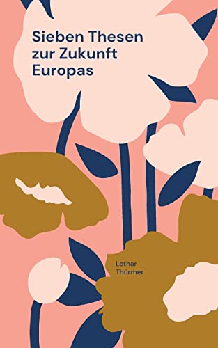 Sieben Thesen zur Zukunft Europas (Vortragsreihe Freiheit, Verantwortung und Vernunft)