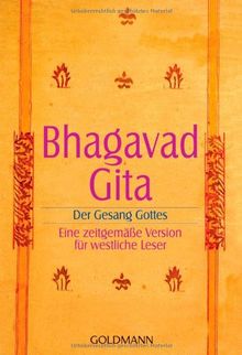 Bhagavadgita: Der Gesang Gottes. Eine zeitgemäße Version für westliche Leser