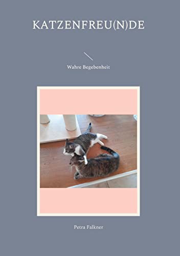 Katzenfreu(n)de: Wahre Begebenheit