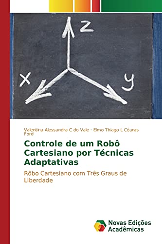 Controle de um Robô Cartesiano por Técnicas Adaptativas: Rôbo Cartesiano com Três Graus de Liberdade