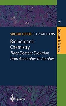 Bioinorganic Chemistry: Trace Element Evolution from Anaerobes to Aerobes (Structure and Bonding, 91, Band 91)