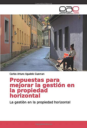 Propuestas para mejorar la gestión en la propiedad horizontal: La gestiòn en la propiedad horizontal