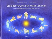 Geschichten, die der Himmel erzählt: Die schönsten Sagen um den Tierkreis für Kinder nacherzählt
