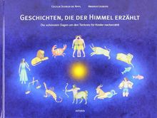 Geschichten, die der Himmel erzählt: Die schönsten Sagen um den Tierkreis für Kinder nacherzählt von Scorza de Appl, Cecilia, Liebers, Andrea | Buch | Zustand gut