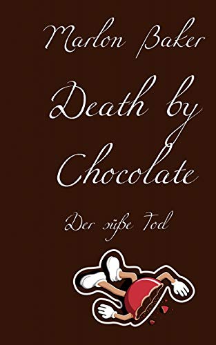 Death by Chocolate: Tod durch Schokolade