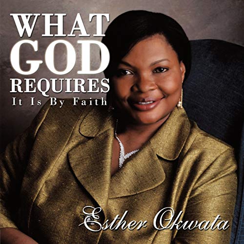 What God Requires: It Is By Faith