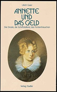 Annette und das Geld: Die Droste, die Schriftstellerei, das Fürstenhäuschen. Ein Lesebuch