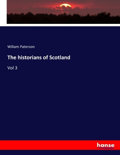 The historians of Scotland: Vol 3