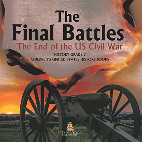 The Final Battles The End of the US Civil War History Grade 7 Children's United States History Books