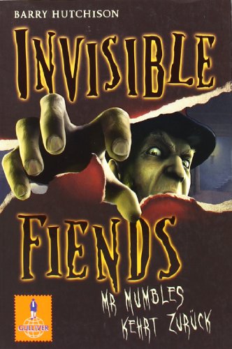 Invisible Fiends - Mr Mumbles kehrt zurück: Band 1 (Gulliver) von Barry ...