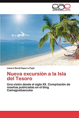Nueva excursión a la Isla del Tesoro: Una visión desde el siglo XX. Compilación de reseñas publicadas en el blog Camagüebaxcuba