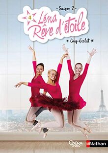 Léna rêve d'étoile : saison 2. Vol. 4. Coup d'éclat