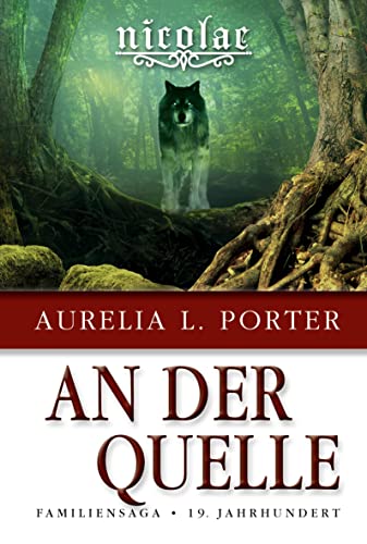 Nicolae - An der Quelle: Familiensaga 19. Jahrhundert (Band 7 der Nicolae-Saga)