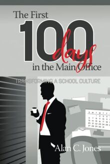 The First 100 Days in the Main Office: Transforming A School Culture: Transforming A School Culture (hc)