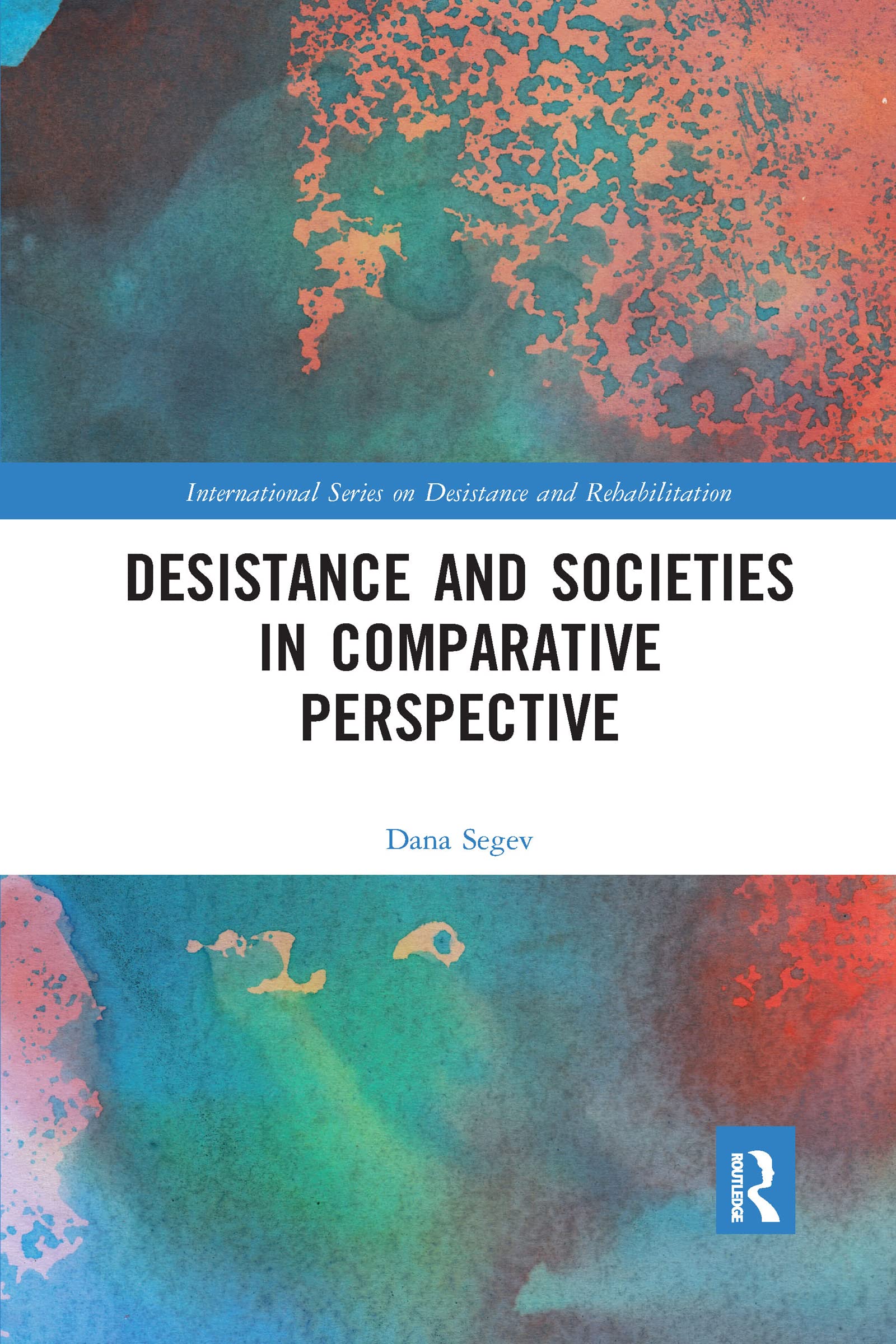 Desistance and Societies in Comparative Perspective (International on Desistance and Rehabilitation)