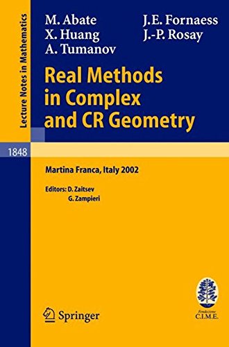 Real Methods in Complex and CR Geometry: Lectures given at the C.I.M.E. Summer School held in Martina Franca, Italy, June 30 - July 6, 2002 (Lecture Notes in Mathematics)