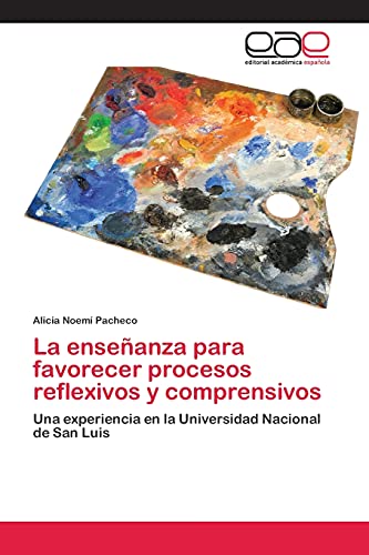 La enseñanza para favorecer procesos reflexivos y comprensivos: Una experiencia en la Universidad Nacional de San Luis