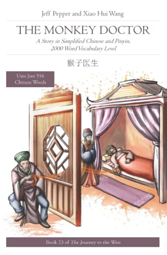 The Monkey Doctor: A Story in Simplified Chinese and Pinyin, 2000 Word Vocabulary Level (Journey to the West (in Simplified Chinese), Band 23)