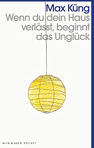 Wenn du dein Haus verlässt beginnt das Unglück - Max Küng Kartoniert (TB)