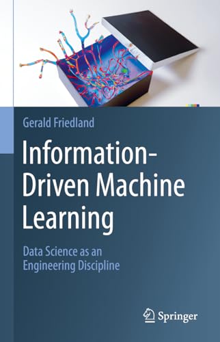 Information-Driven Machine Learning: Data Science as an Engineering Discipline